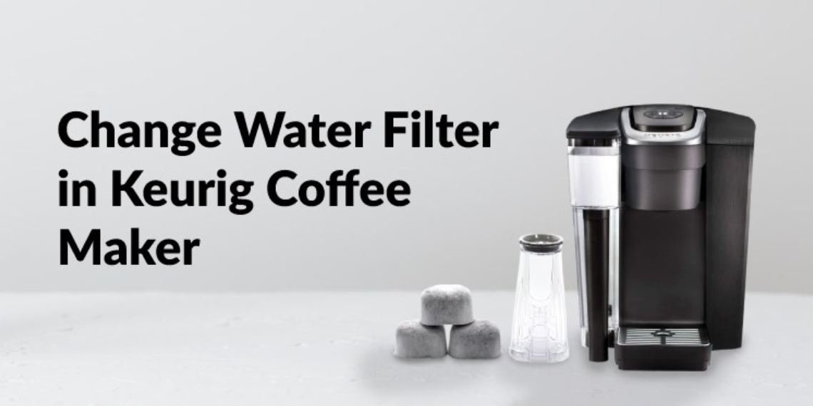 How to Change Water Filter in Keurig 2.0 Coffee Maker?